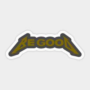 Be Good, design 3 Sticker